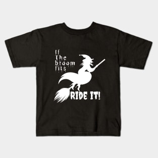 If the broom fits ride it! Kids T-Shirt